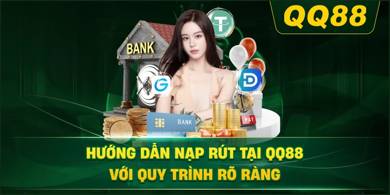 Hướng dẫn nạp rút tại QQ88 với quy trình rõ ràng